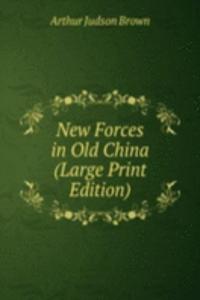 New Forces in Old China (Large Print Edition)