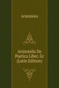 Aristotelis De Poetica Liber, Gr (Latin Edition)
