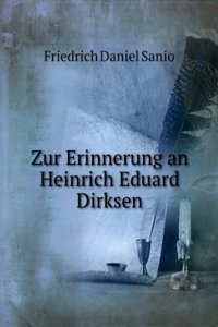 Zur Erinnerung an Heinrich Eduard Dirksen (German Edition)