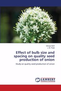 Effect of bulb size and spacing on quality seed production of onion
