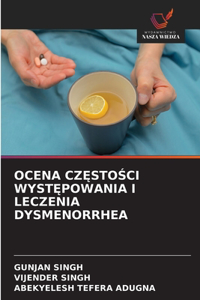 Ocena Cz&#280;sto&#346;ci Wyst&#280;powania I Leczenia Dysmenorrhea