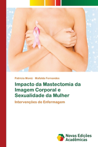 Impacto da Mastectomia da Imagem Corporal e Sexualidade da Mulher