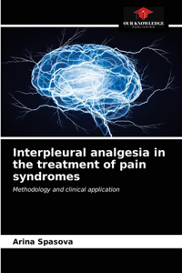 Interpleural analgesia in the treatment of pain syndromes