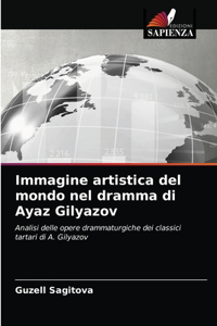 Immagine artistica del mondo nel dramma di Ayaz Gilyazov