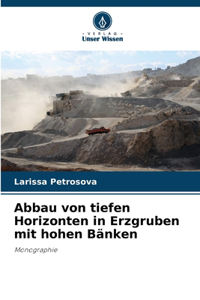 Abbau von tiefen Horizonten in Erzgruben mit hohen Bänken