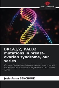 BRCA1/2, PALB2 mutations in breast-ovarian syndrome, our series