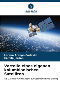 Vorteile eines eigenen kolumbianischen Satelliten