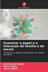 Examinar o papel e a interação da família e da escola