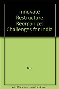 Innovate Restructure Reorganize: Challenges for India