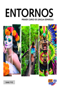 Entornos Units 7-12 Student Print Edition Plus 1 Year Online Premium Access (Std. Book + Eleteca + Ow + Std. Ebook)
