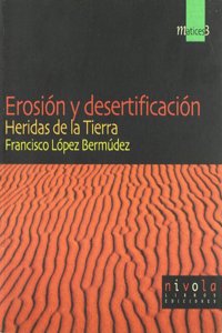 Erosion y desertificacion. Heridas de la Tierra.