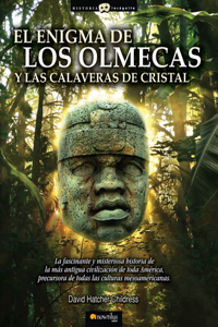 El Enigma de Los Olmecas Y Las Calaveras de Cristal