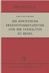 Die Sowjetische Erkenntnismetaphysik Und Ihr Verhaltnis Zu Hegel