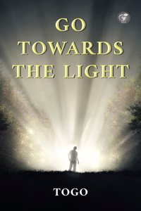 GO TOWARDS THE LIGHT