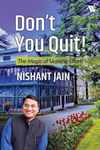 Don't You Quit: The Magic of Untiring Efforts