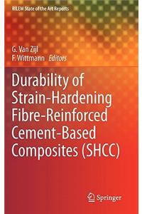 Durability of Strain-Hardening Fibre-Reinforced Cement-Based Composites (Shcc)