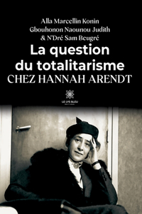 question du totalitarisme chez Hannah Arendt