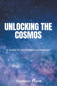 Unlocking the Cosmos