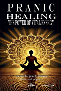 Pranic Healing - The Power of Vital Energy