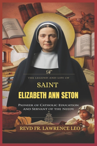 The Legend and Life of Saint Elizabeth Ann Seton