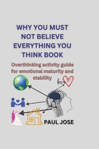 Why You Must Not Believe Everything You Think Book
