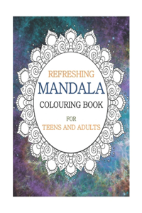 Refreshing Mandala Coloring Book for Teens and Adults