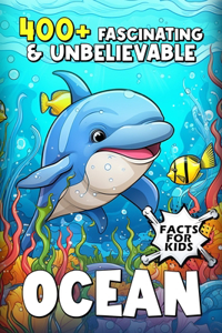 400+ Fascinating & Unbelievable Ocean Facts for Kids