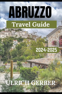 An Insider Guide To Abruzzo 2024-2025
