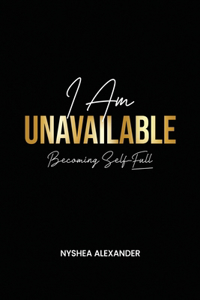 I Am Unavailable