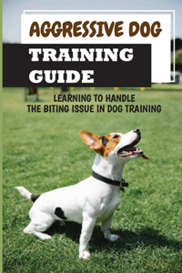 Aggressive Dog Training Guide