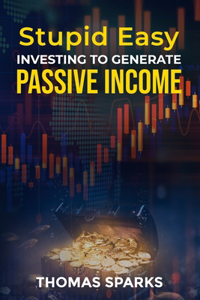 Stupid Easy Investing to Generate Passive Income
