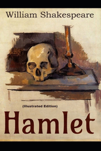 Hamlet By William Shakespeare (Illustrated Edition)
