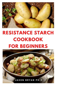 Resistance Starch Cookbook for Beginners