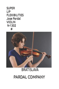 SUPER LIP FLEXIBILITIES Jose Pardal VIOLIN N-1302 #