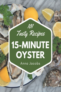 101 Tasty 15-Minute Oyster Recipes