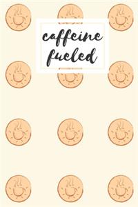 caffeine fueled