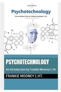 Psychotechnology: An Introduction by Frankie Mooney C.Ht.