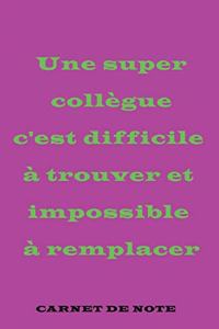 Une super collègue c'est difficile à trouver et impossible à remplacer