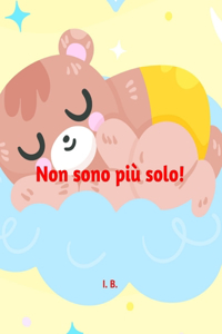 Non sono più solo!