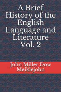 A Brief History of the English Language and Literature Vol. 2