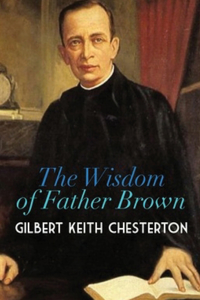 The Wisdom of Father Brown (Annotated)