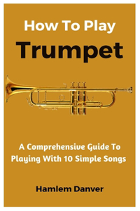 How To Play Trumpet