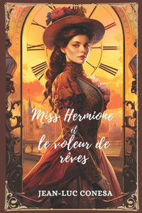 MISS HERMIONE et LE VOLEUR DE REVES: Un Roman d'Aventures Jeunesse Illustre En Hommage a Jules Verne