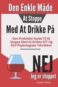 Den Enkle Måde At Stoppe Med At Drikke På