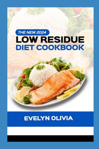 The New 2024 Low Residue Diet Cookbook
