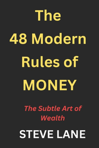 The 48 Modern Rules of Money