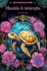 Mandala di tartarughe Libro da colorare per adulti Disegni antistress per incoraggiare la creatività