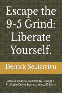 Escape the 9-5 Grind