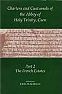 Charters and Custumnals of the Abbey of Holy Trinity, Caen, Part 2