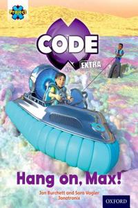 Project X CODE Extra: Yellow Book Band, Oxford Level 3: Galactic Orbit: Hang on, Max!